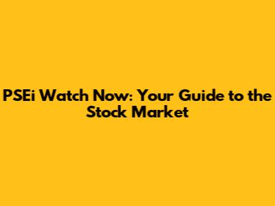 PSEi Watch Now: Your Guide to the Stock Market