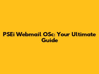 PSEi Webmail OSc: Your Ultimate Guide