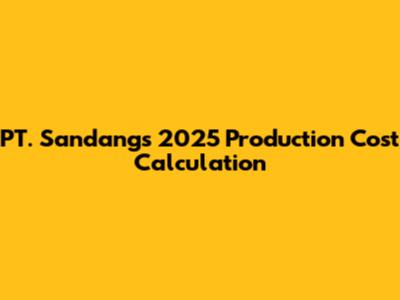 PT. Sandang's 2025 Production Cost Calculation