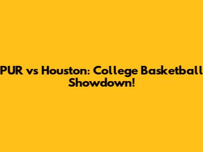 PUR vs Houston: College Basketball Showdown!