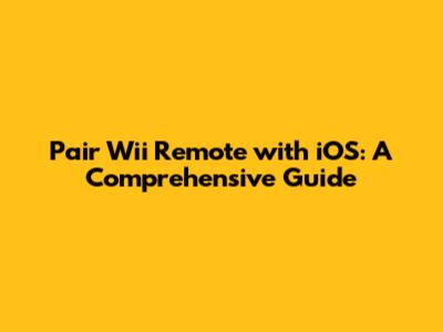 Pair Wii Remote with iOS: A Comprehensive Guide
