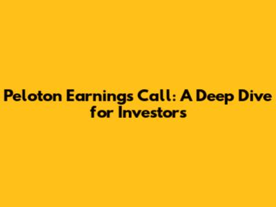 Peloton Earnings Call: A Deep Dive for Investors