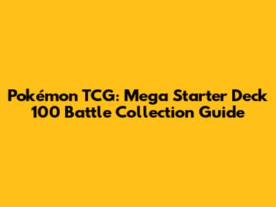 Pokémon TCG: Mega Starter Deck 100 Battle Collection Guide