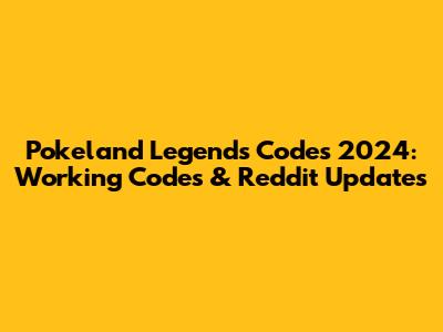 Pokeland Legends Codes 2024: Working Codes & Reddit Updates