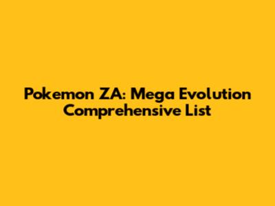 Pokemon ZA: Mega Evolution Comprehensive List