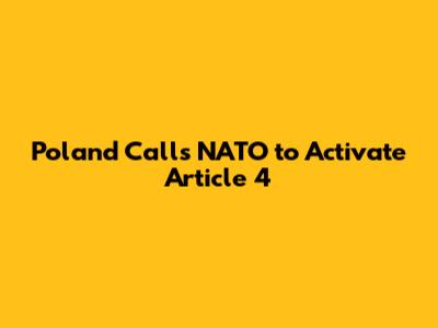 Poland Calls NATO to Activate Article 4