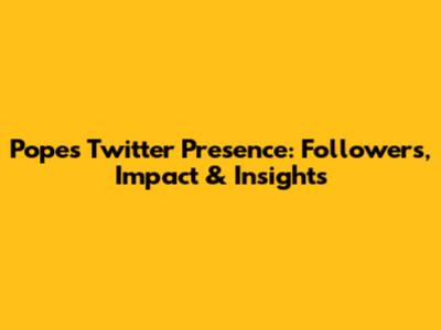 Pope's Twitter Presence: Followers, Impact & Insights