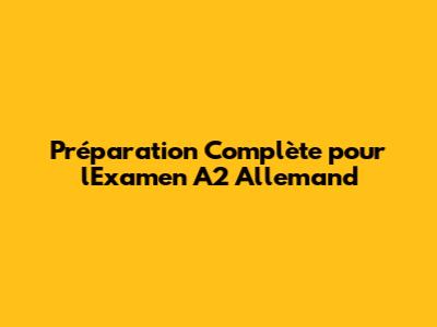 Préparation Complète pour l'Examen A2 Allemand
