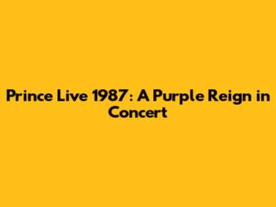 Prince Live 1987: A Purple Reign in Concert