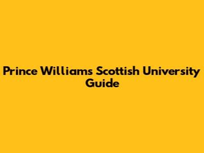 Prince William's Scottish University Guide