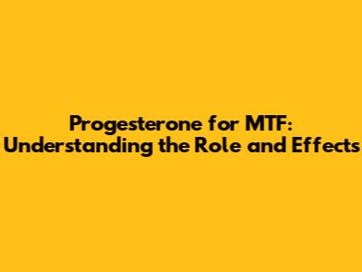 Progesterone for MTF: Understanding the Role and Effects