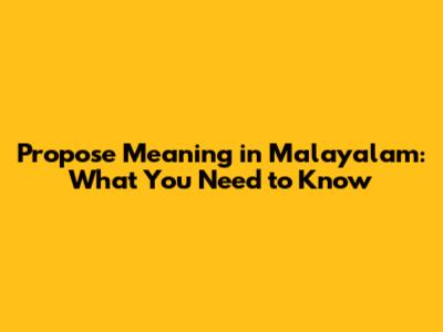 Propose Meaning in Malayalam: What You Need to Know