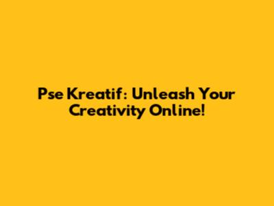 Pse Kreatif: Unleash Your Creativity Online!