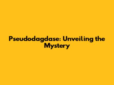 Pseudodagdase: Unveiling the Mystery