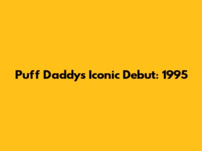 Puff Daddy's Iconic Debut: 1995