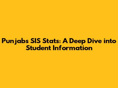 Punjab's SIS Stats: A Deep Dive into Student Information