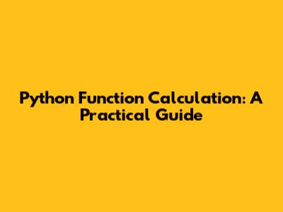 Python Function Calculation: A Practical Guide