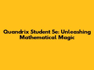 Quandrix Student 5e: Unleashing Mathematical Magic