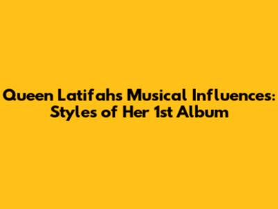 Queen Latifah's Musical Influences: Styles of Her 1st Album
