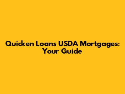 Quicken Loans USDA Mortgages: Your Guide