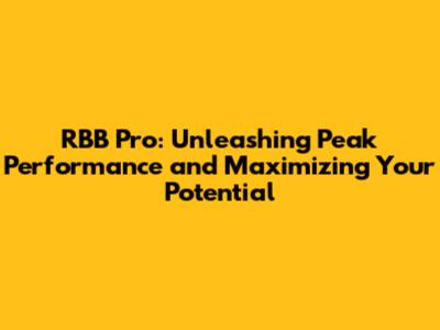 RBB Pro: Unleashing Peak Performance and Maximizing Your Potential