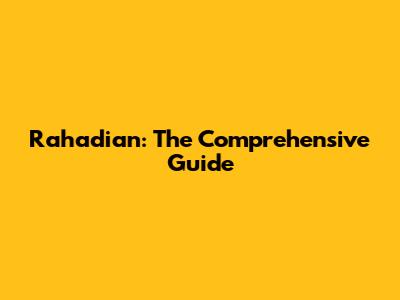 Rahadian: The Comprehensive Guide
