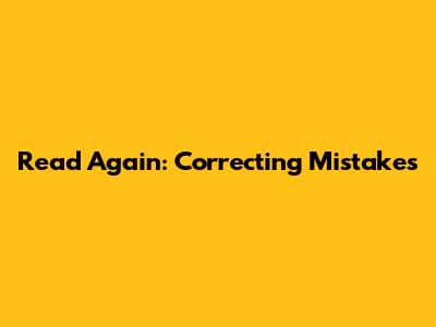 Read Again: Correcting Mistakes