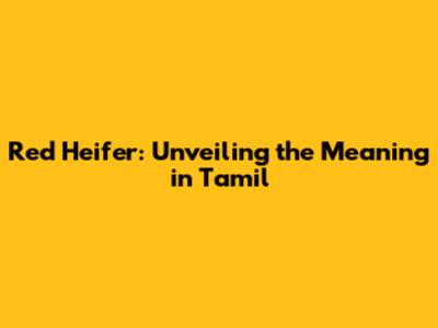 Red Heifer: Unveiling the Meaning in Tamil