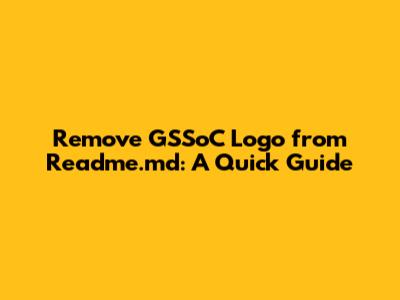 Remove GSSoC Logo from Readme.md: A Quick Guide