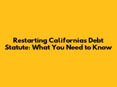 Restarting California's Debt Statute: What You Need to Know