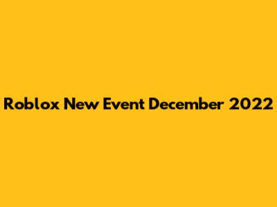 Roblox New Event December 2022