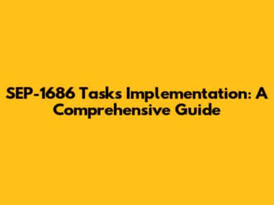 SEP-1686 Tasks Implementation: A Comprehensive Guide