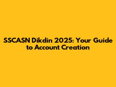 SSCASN Dikdin 2025: Your Guide to Account Creation