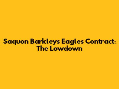 Saquon Barkley's Eagles Contract: The Lowdown