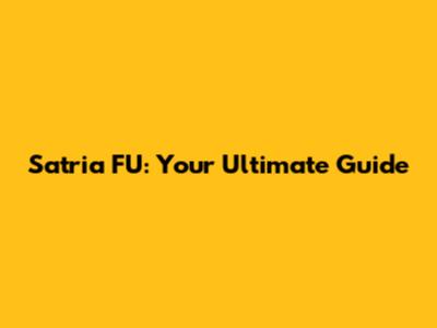 Satria FU: Your Ultimate Guide
