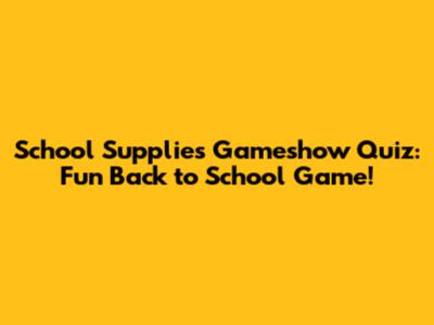 School Supplies Gameshow Quiz: Fun Back to School Game!