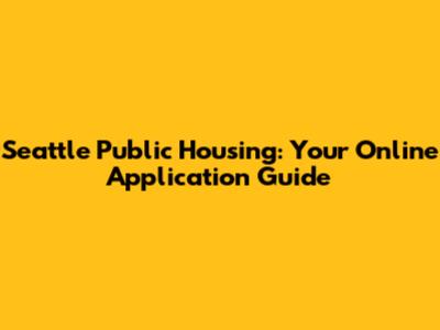 Seattle Public Housing: Your Online Application Guide