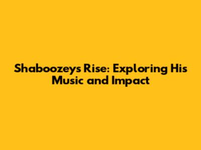 Shaboozey's Rise: Exploring His Music and Impact
