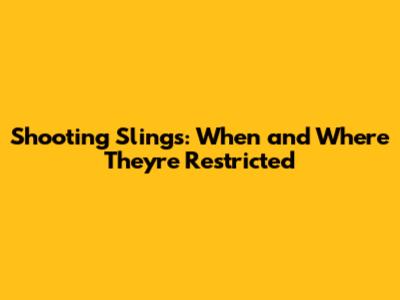 Shooting Slings: When and Where They're Restricted