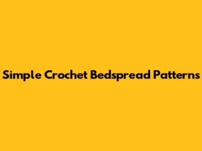 Simple Crochet Bedspread Patterns