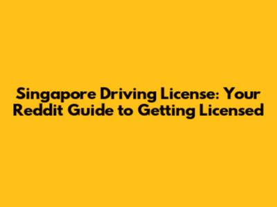 Singapore Driving License: Your Reddit Guide to Getting Licensed