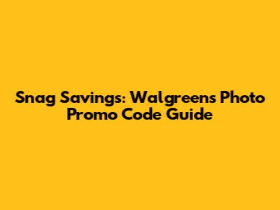 Snag Savings: Walgreens Photo Promo Code Guide