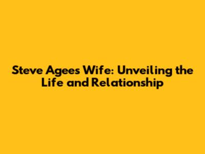 Steve Agee's Wife: Unveiling the Life and Relationship