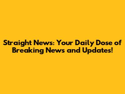 Straight News: Your Daily Dose of Breaking News and Updates!