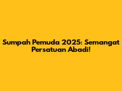 Sumpah Pemuda 2025: Semangat Persatuan Abadi!