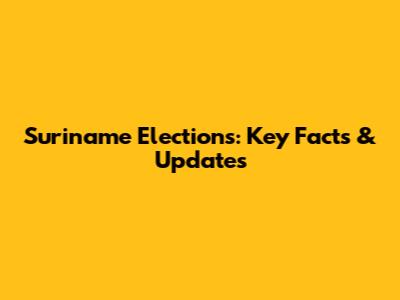 Suriname Elections: Key Facts & Updates