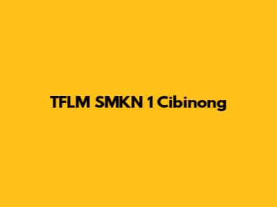 TFLM SMKN 1 Cibinong