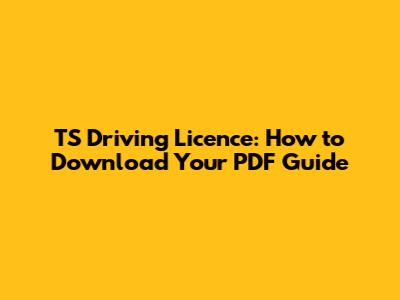 TS Driving Licence: How to Download Your PDF Guide