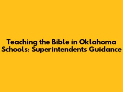 Teaching the Bible in Oklahoma Schools: Superintendent's Guidance