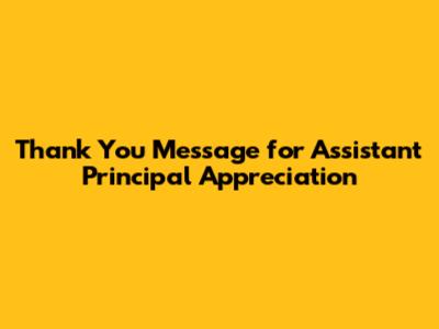 Thank You Message for Assistant Principal Appreciation